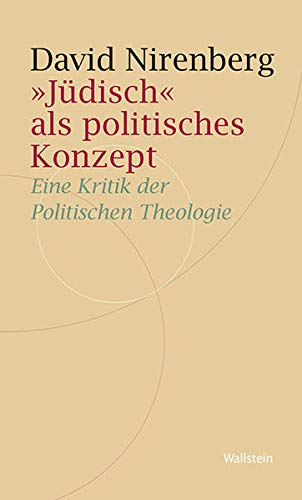 »Jüdisch« als politisches Konzept: Eine Kritik der Politischen Theologie (Historische Geisteswissenschaften. Frankfurter Vorträge)